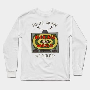 No life no hope, no future, daria Long Sleeve T-Shirt